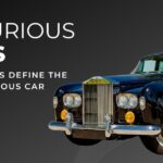 How Experts Define the Most Luxurious Car: Craftsmanship, Performance & More